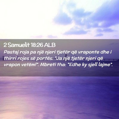 Picture 02 - 2 Samuelit 18:26 ALB - Pastaj roja pa një njeri tjetër që vraponte - Bible Verse Picture