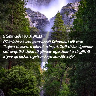 Picture 02 - 2 Samuelit 18:31 ALB - Pikërisht në atë çast arriti Etiopasi, i cili - Bible Verse Picture
