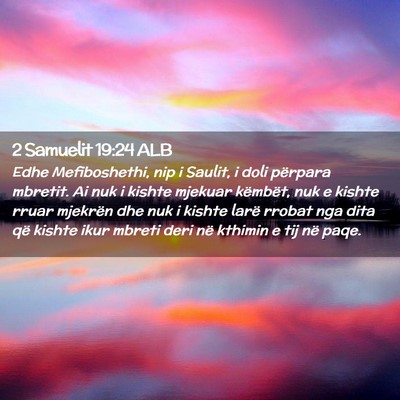 Picture 02 - 2 Samuelit 19:24 ALB - Edhe Mefiboshethi, nip i Saulit, i doli përpara - Bible Verse Picture