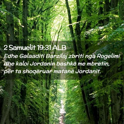 Picture 02 - 2 Samuelit 19:31 ALB - Edhe Galaaditi Barzilaj zbriti nga Rogelimi dhe - Bible Verse Picture