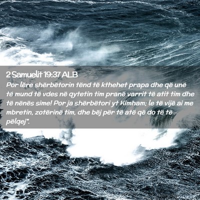 Picture 02 - 2 Samuelit 19:37 ALB - Por lëre shërbëtorin tënd të kthehet prapa - Bible Verse Picture