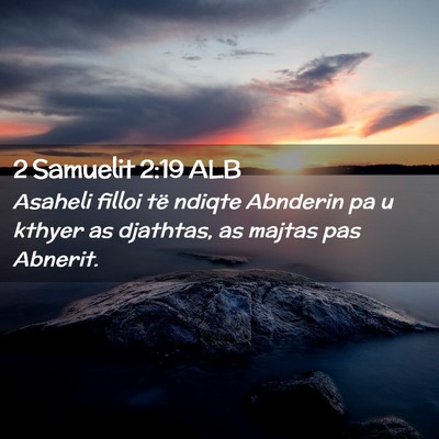 Picture 02 - 2 Samuelit 2:19 ALB - Asaheli filloi të ndiqte Abnderin pa u kthyer as - Bible Verse Picture