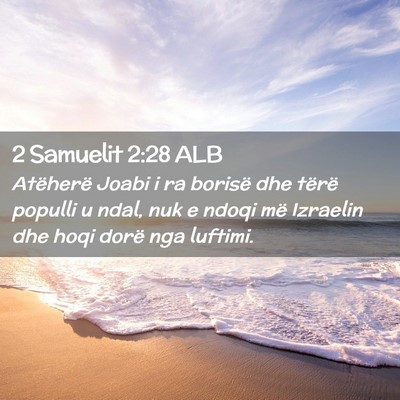 Picture 02 - 2 Samuelit 2:28 ALB - Atëherë Joabi i ra borisë dhe tërë populli u - Bible Verse Picture