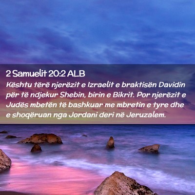 Picture 02 - 2 Samuelit 20:2 ALB - Kështu tërë njerëzit e Izraelit e braktisën - Bible Verse Picture