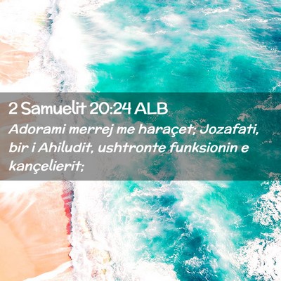 Picture 02 - 2 Samuelit 20:24 ALB - Adorami merrej me haraçet; Jozafati, bir i - Bible Verse Picture