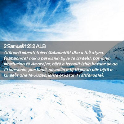 Picture 02 - 2 Samuelit 21:2 ALB - Atëherë mbreti thirri Gabaonitët dhe u foli - Bible Verse Picture