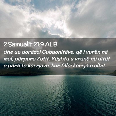 Picture 02 - 2 Samuelit 21:9 ALB - dhe ua dorëzoi Gabaonitëve, që i varën në - Bible Verse Picture