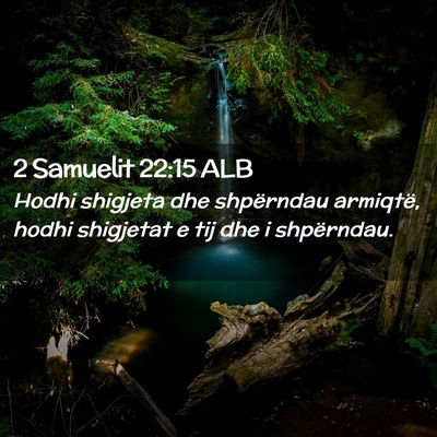 Picture 02 - 2 Samuelit 22:15 ALB - Hodhi shigjeta dhe shpërndau armiqtë, hodhi - Bible Verse Picture