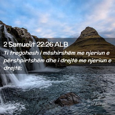Picture 02 - 2 Samuelit 22:26 ALB - Ti tregohesh i mëshirshëm me njeriun e - Bible Verse Picture