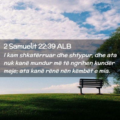 Picture 02 - 2 Samuelit 22:39 ALB - I kam shkatërruar dhe shtypur, dhe ata nuk kanë - Bible Verse Picture