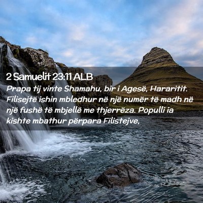 Picture 02 - 2 Samuelit 23:11 ALB - Prapa tij vinte Shamahu, bir i Agesë, Hararitit. - Bible Verse Picture