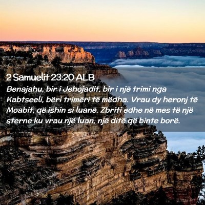 Picture 02 - 2 Samuelit 23:20 ALB - Benajahu, bir i Jehojadit, bir i një trimi nga - Bible Verse Picture