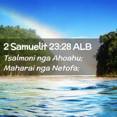 Picture 02 - 2 Samuelit 23:28 ALB - Tsalmoni nga Ahoahu; Maharai nga - Bible Verse Picture