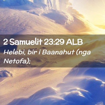 Picture 02 - 2 Samuelit 23:29 ALB - Helebi, bir i Baanahut (nga - Bible Verse Picture