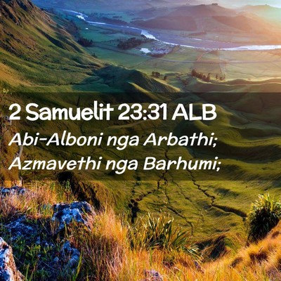 Picture 02 - 2 Samuelit 23:31 ALB - Abi-Alboni nga Arbathi; Azmavethi nga - Bible Verse Picture