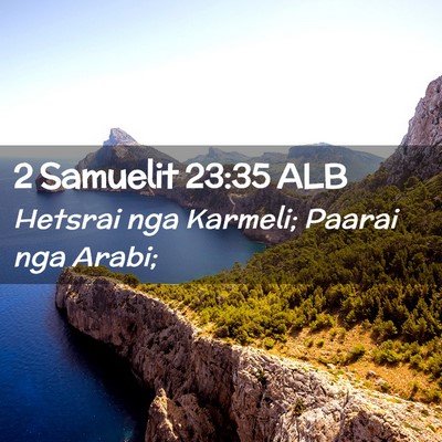 Picture 02 - 2 Samuelit 23:35 ALB - Hetsrai nga Karmeli; Paarai nga - Bible Verse Picture