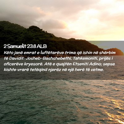 Picture 02 - 2 Samuelit 23:8 ALB - Këto janë emrat e luftëtarëve trima që ishin - Bible Verse Picture