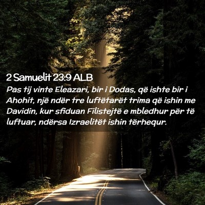 Picture 02 - 2 Samuelit 23:9 ALB - Pas tij vinte Eleazari, bir i Dodas, që ishte - Bible Verse Picture
