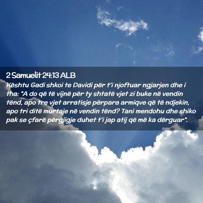 Picture 02 - 2 Samuelit 24:13 ALB - Kështu Gadi shkoi te Davidi për t’i njoftuar - Bible Verse Picture