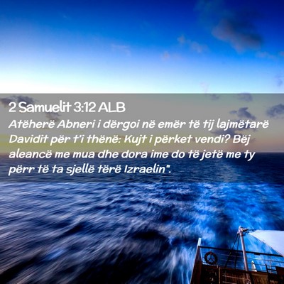 Picture 02 - 2 Samuelit 3:12 ALB - Atëherë Abneri i dërgoi në emër të tij - Bible Verse Picture