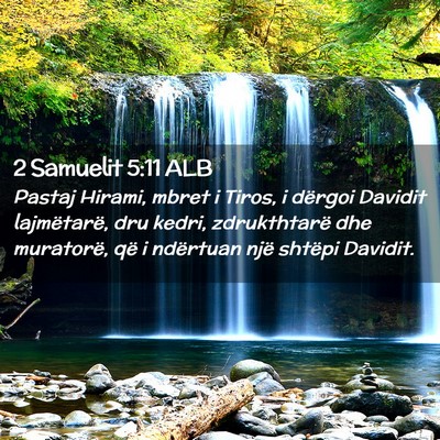 Picture 02 - 2 Samuelit 5:11 ALB - Pastaj Hirami, mbret i Tiros, i dërgoi Davidit - Bible Verse Picture