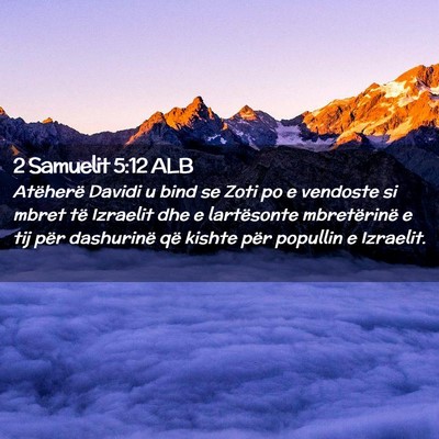 Picture 02 - 2 Samuelit 5:12 ALB - Atëherë Davidi u bind se Zoti po e vendoste si - Bible Verse Picture