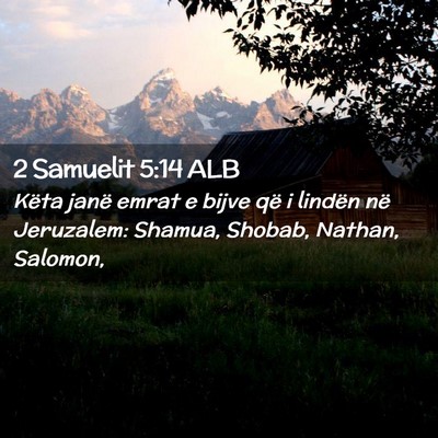 Picture 02 - 2 Samuelit 5:14 ALB - Këta janë emrat e bijve që i lindën në - Bible Verse Picture