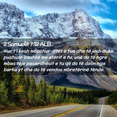 Picture 02 - 2 Samuelit 7:12 ALB - Kur t’i kesh mbushur ditët e tua dhe të jesh - Bible Verse Picture