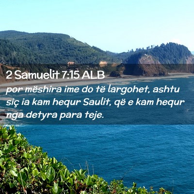 Picture 02 - 2 Samuelit 7:15 ALB - por mëshira ime do të largohet, ashtu siç ia - Bible Verse Picture