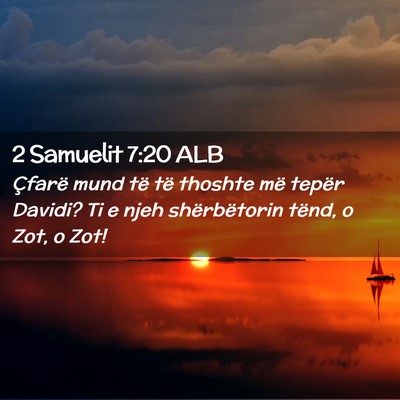 Picture 02 - 2 Samuelit 7:20 ALB - Çfarë mund të të thoshte më tepër Davidi? - Bible Verse Picture