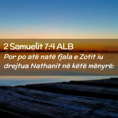 Picture 02 - 2 Samuelit 7:4 ALB - Por po atë natë fjala e Zotit iu drejtua - Bible Verse Picture