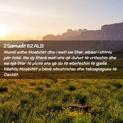 Picture 02 - 2 Samuelit 8:2 ALB - Mundi edhe Moabitët dhe i mati me litar, mbasi i - Bible Verse Picture