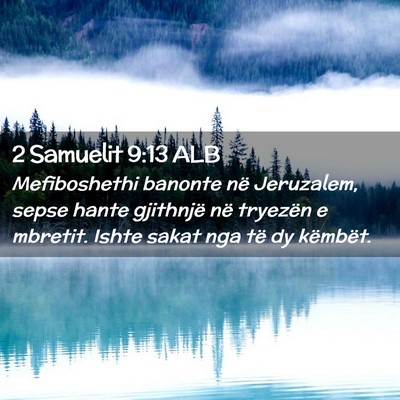 Picture 02 - 2 Samuelit 9:13 ALB - Mefiboshethi banonte në Jeruzalem, sepse hante - Bible Verse Picture