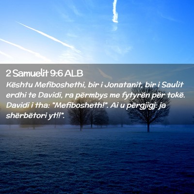 Picture 02 - 2 Samuelit 9:6 ALB - Kështu Mefiboshethi, bir i Jonatanit, bir i - Bible Verse Picture