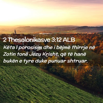 Picture 02 - 2 Thesalonikasve 3:12 ALB - Këta i porosisim dhe i bëjmë thirrje në Zotin - Bible Verse Picture