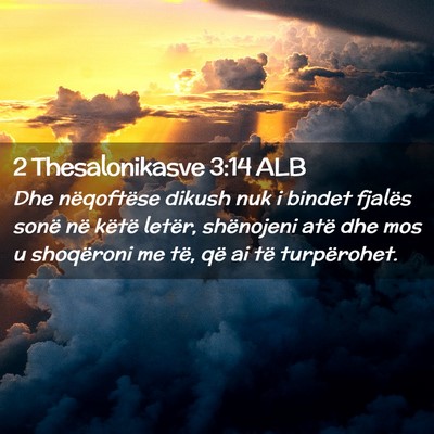 Picture 02 - 2 Thesalonikasve 3:14 ALB - Dhe nëqoftëse dikush nuk i bindet fjalës sonë - Bible Verse Picture