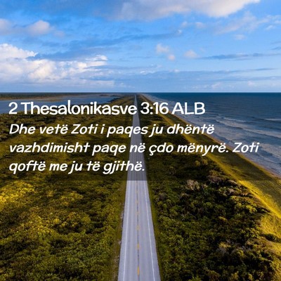 Picture 02 - 2 Thesalonikasve 3:16 ALB - Dhe vetë Zoti i paqes ju dhëntë vazhdimisht - Bible Verse Picture