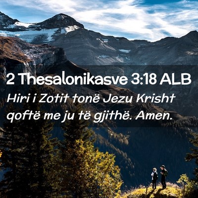Picture 02 - 2 Thesalonikasve 3:18 ALB - Hiri i Zotit tonë Jezu Krisht qoftë me ju të - Bible Verse Picture