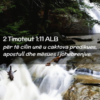 Picture 02 - 2 Timoteut 1:11 ALB - për të cilin unë u caktova predikues, apostull - Bible Verse Picture