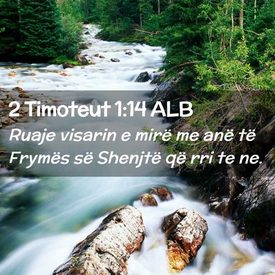 Picture 02 - 2 Timoteut 1:14 ALB - Ruaje visarin e mirë me anë të Frymës së - Bible Verse Picture