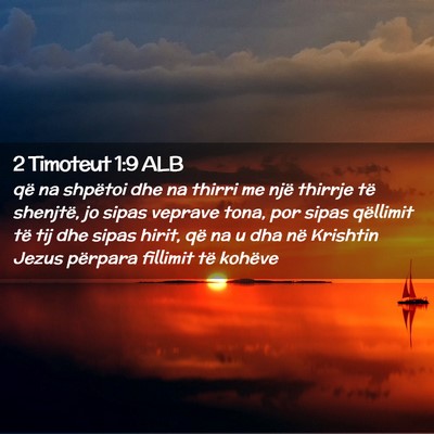 Picture 02 - 2 Timoteut 1:9 ALB - që na shpëtoi dhe na thirri me një thirrje të - Bible Verse Picture