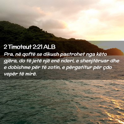 Picture 02 - 2 Timoteut 2:21 ALB - Pra, në qoftë se dikush pastrohet nga këto - Bible Verse Picture