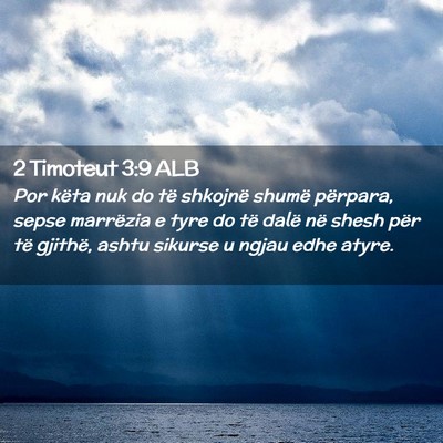 Picture 02 - 2 Timoteut 3:9 ALB - Por këta nuk do të shkojnë shumë përpara, - Bible Verse Picture
