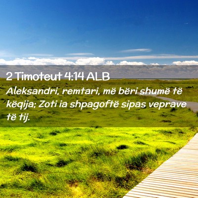 Picture 02 - 2 Timoteut 4:14 ALB - Aleksandri, remtari, më bëri shumë të - Bible Verse Picture