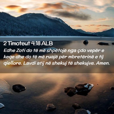Picture 02 - 2 Timoteut 4:18 ALB - Edhe Zoti do të më shpëtojë nga çdo vepër e - Bible Verse Picture