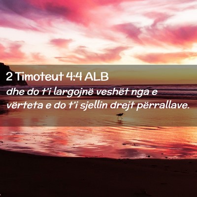Picture 02 - 2 Timoteut 4:4 ALB - dhe do t’i largojnë veshët nga e vërteta e - Bible Verse Picture