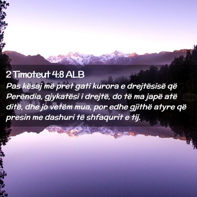 Picture 02 - 2 Timoteut 4:8 ALB - Pas kësaj më pret gati kurora e drejtësisë - Bible Verse Picture