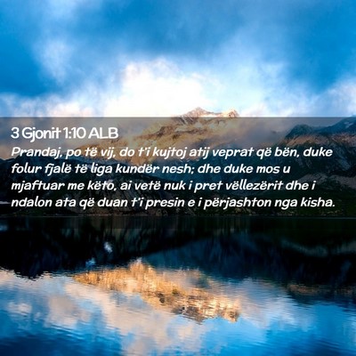 Picture 02 - 3 Gjonit 1:10 ALB - Prandaj, po të vij, do t’i kujtoj atij veprat - Bible Verse Picture