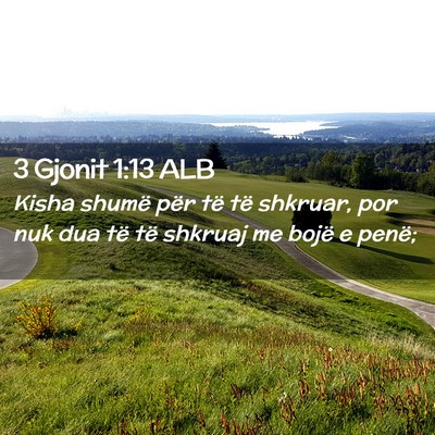 Picture 02 - 3 Gjonit 1:13 ALB - Kisha shumë për të të shkruar, por nuk dua - Bible Verse Picture