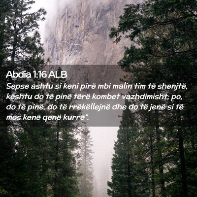 Picture 02 - Abdia 1:16 ALB - Sepse ashtu si keni pirë mbi malin tim të - Bible Verse Picture